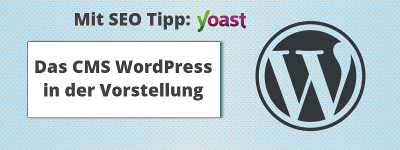 Das CMS WordPress in der Vorstellung